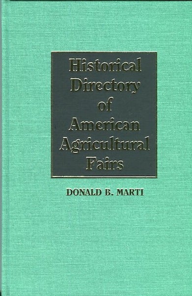 Item #14352 Historical Directory of American Agricultural Fairs. Donald B. Marti.