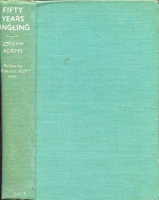 Item #14590 Fifty Years Angling in England, Scotland, the Hebrides, Ireland, Holland; Switzerland...