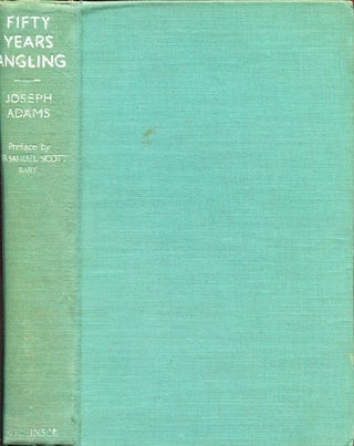 Item #14590 Fifty Years Angling in England, Scotland, the Hebrides, Ireland, Holland; Switzerland...