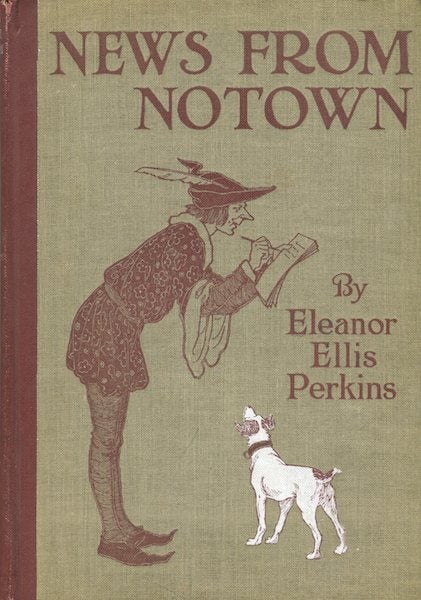 Item #14641 News From Notown; With Illustrations By Lucy Fitch Perkins. Eleanor Ellis Perkins.
