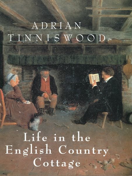 Item #14649 Life in the English Country Cottage. Adrian Tinniswood.