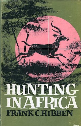 Item #14765 Hunting In Africa. Frank C. Hibben