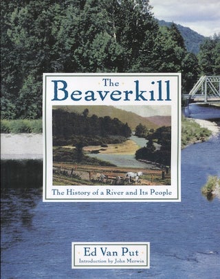Item #14886 The Beaverkill: The History of a River and It's People. Van Put