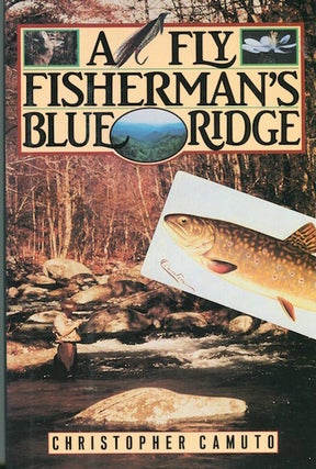Item #14949 A Fly Fishernman's Blue Ridge. Christopher Camuto