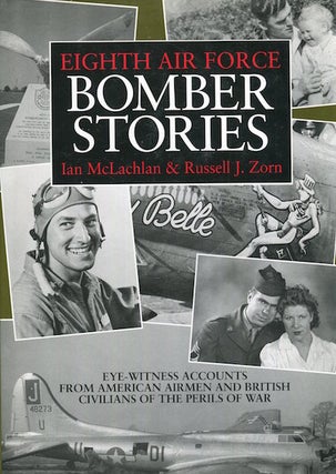 Item #15009 Eighth Air Force Bomber Stories; Eye-Witness Accounts From American Airmen And...