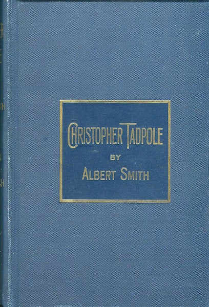 Item #15072 The Struggles And Adventures Of Christopher Tadpole; With 26 Etchings By John Leech And A Biographical Sketch Of The Author. Albert Smith.