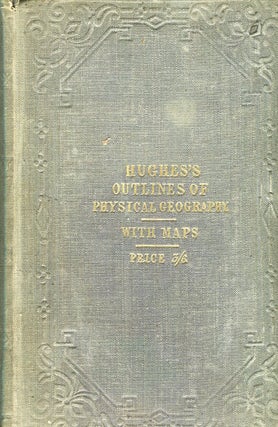 Item #15240 Outlines Of Physical Geography, Descriptive of the Inorganic Matter of the Globe, and...