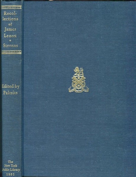 Item #15245 Recollections of James Lenox and the formation of his Library; Revised and Elucidated by Victor Hugo Paltsits, Litt. D. Henry Stevens.