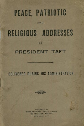 Item #15278 Peace, Patriotic And Religious Addresses By President Taft Delivered During His...
