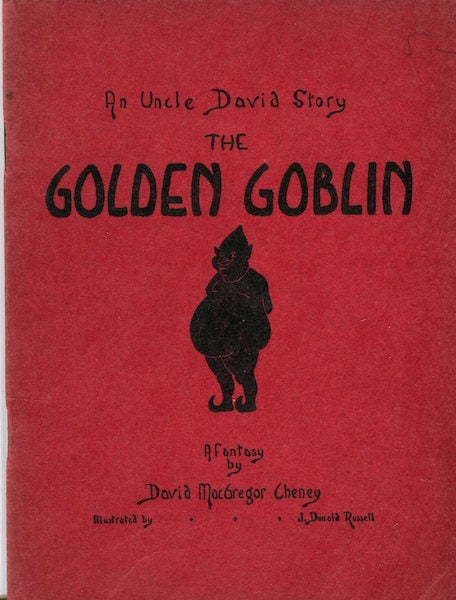 Item #15280 The Golden Goblin; An Uncle David Story. David MacGregor Cheney.