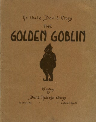 Item #15281 The Golden Goblin; An Uncle David Story. David MacGregor Cheney