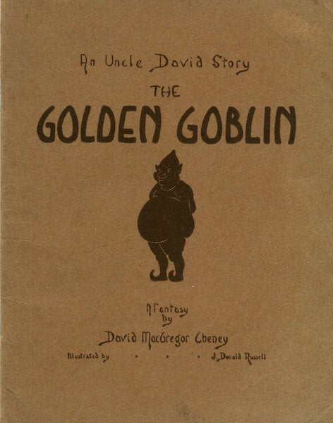 Item #15281 The Golden Goblin; An Uncle David Story. David MacGregor Cheney.