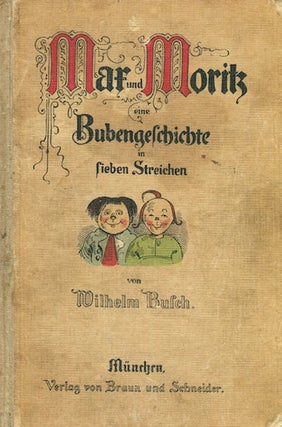 Item #15286 Mar und Moritz eine Bubengelchichte in lieben Streichen. Wilhelm Busch