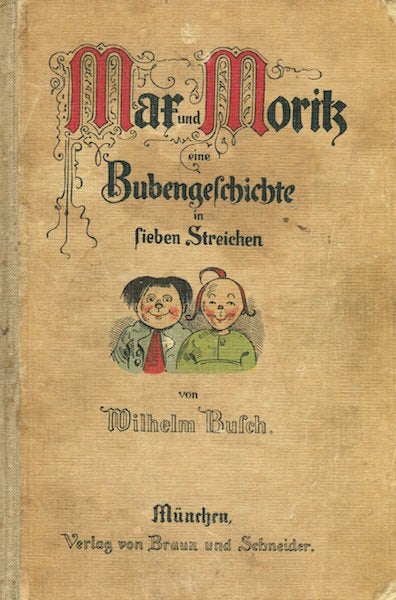 Item #15286 Mar und Moritz eine Bubengelchichte in lieben Streichen. Wilhelm Busch.