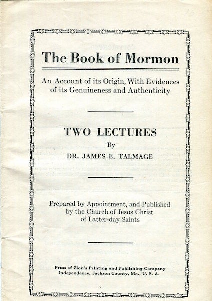 Item #15296 The Book Of Mormon, An Account of its Origin, With Evidences of its Genuineness and Authenticity. Two Lectures. Dr. James E. Talmage.