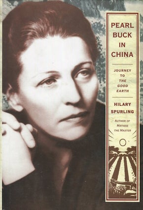 Item #15467 Pearl Buck In China; Journey To The Good Earth. Hilary Spurling