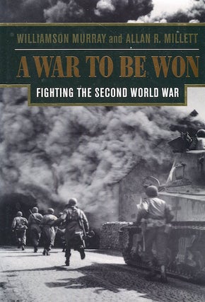 Item #15575 A War to Be Won, Fighting the Second World War. Williamson Murray, Allan R. Millett