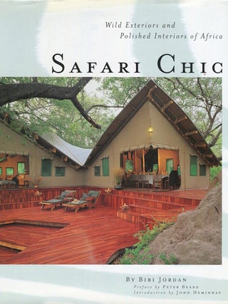Item #15612 Safari Chic - Wild Exteriors and Polished Interiors of Africa. Bibi Jordan