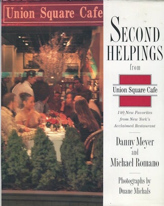 Item #15713 Second Helpings from Union Square Cafe: 140 New Recipes from New York's Favorite...