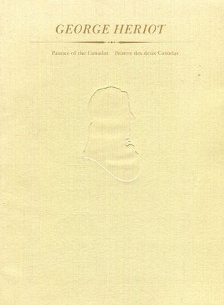 Item #15719 George Heriot: Painter of the Canadas. Gerald Finley