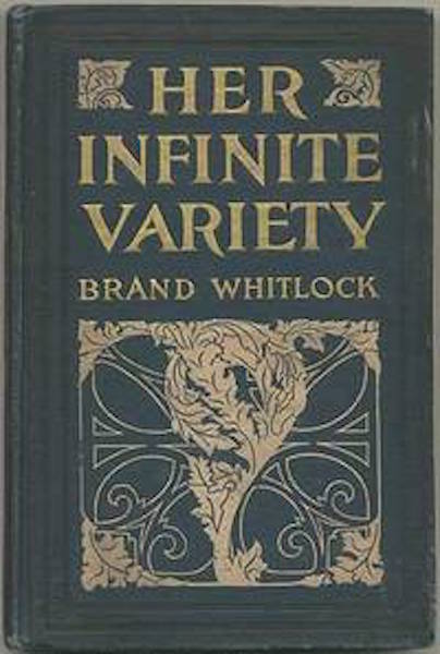 Item #15748 Her Infinite Variety. Brand Whitlock.