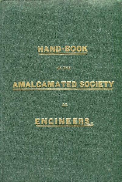 Item #15756 Hand-Book For Engineers, Published In The Interest Of The Amalgamated Society of Engineers. Edward Sutcliffe, Vacant Book-keeper.