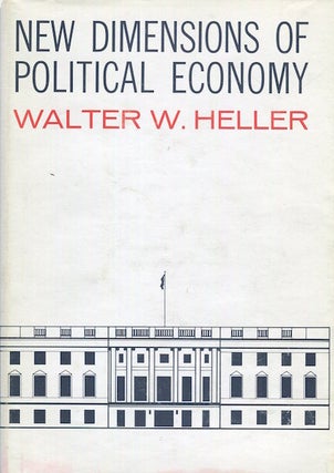 Item #15807 New Dimensions of Political Economy. Walter W. Heller