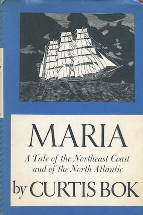 Item #15810 Maria: a Tale of the Norhtheast Coast and of the North Atlantic. Curtis Bok