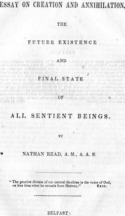 Item #15947 An Essay On Creation And Annihlation, The Future Existence, And The Final State Of...
