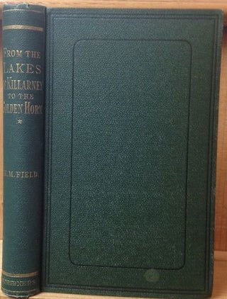 Item #15985 From The Lakes Of Killarney To The Golden Horn. H. M. Field