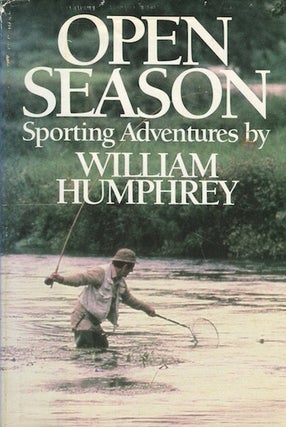 Item #16030 Open Season; Sporting Adventures By William Humphrey. William Humphrey