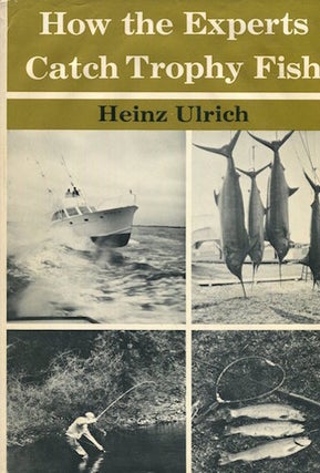 Item #16033 How The Experts Catch Trophy Fish. Heinz Ulrich