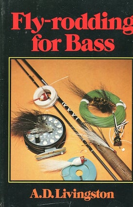 Item #16052 Fly-rodding for Bass. A. D. Livingston