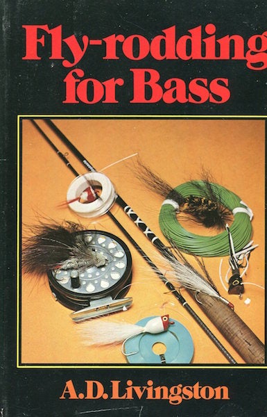 Item #16052 Fly-rodding for Bass. A. D. Livingston.