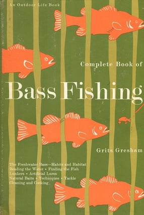 Item #16061 Complete Book Of Bass Fishing. Grits Gresham