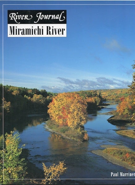 Item #16126 Miramichi River: River Journal; Volume 4, Number 4. Paul Marriner.