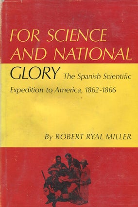 Item #16134 For Science And National Glory; The Spanish Scientific Expedition to America,...