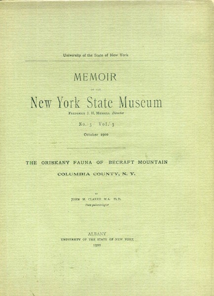 Item #16135 Memoir of The New York State Museum. Volume 3, Number 3. October 1900; The Oriskany Fauna Of Becraft Mountain, Columbia County New York. John M. Clarke.