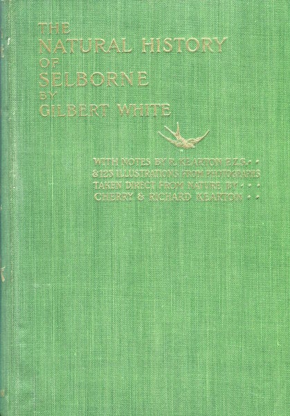 Item #16163 The Natural History of Selborne; With Notes By Richard Kearton. Gilbert White.