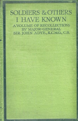 Item #16187 Soldiers And Others I Have Known; A Volume Of Recollections. Adye Maj-Gen. Sir John