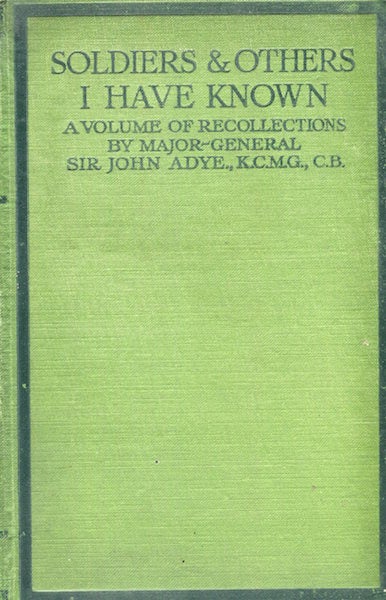 Item #16187 Soldiers And Others I Have Known; A Volume Of Recollections. Adye Maj-Gen. Sir John.