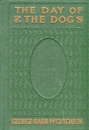 Item #16197 The Day Of The Dog. George Barr McCutcheon