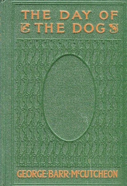 Item #16197 The Day Of The Dog. George Barr McCutcheon.