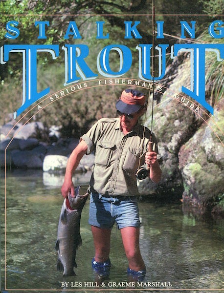 Item #16217 Stalking Trout, A Serious Fisherman's Guide. Les Hill, Graeme Marshall.