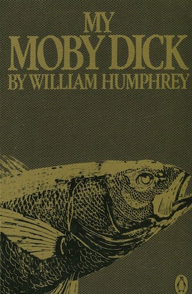 Item #16233 My Moby Dick. William Humphrey