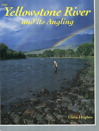 Item #16245 The Yellowstone River and Its Angling. Dave Hughes