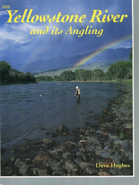 Item #16245 The Yellowstone River and Its Angling. Dave Hughes.