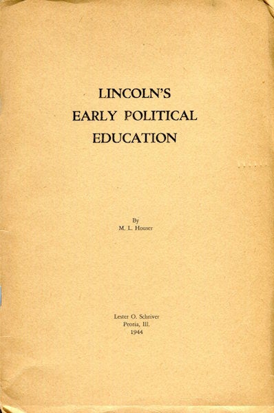 Item #16268 Lincoln’s Early Political Education. M. L. Houser.