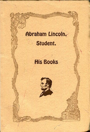 Item #16273 Abraham Lincoln, Student. His Books. M. L. Houser