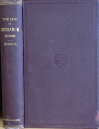 Item #16300 The Life Of Bismarck, Private And Political; With Descriptive Notes Of His Ancestry;...